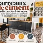 carreaux de ciment en décoration intérieure : où les poser, comment les choisir et les associer sans se tromper