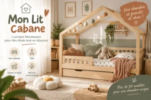 Lit cabane Montessori : comment bien le choisir pour une chambre d’enfant à la fois douce, pratique et évolutive